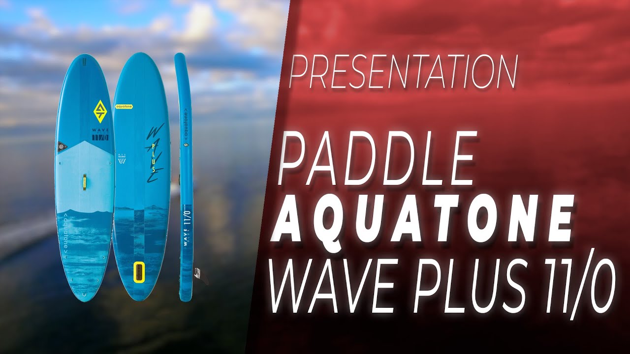 Présentation - Paddle Gonflable Aquatone Wave Plus 11.0
