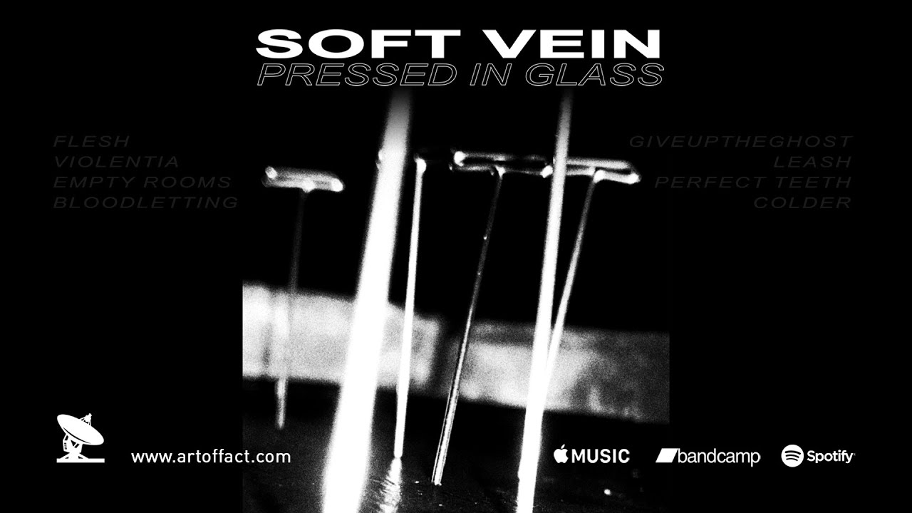 SOFT VEIN: PRESSED IN GLASS Album Stream #ARTOFFACT #darkwave