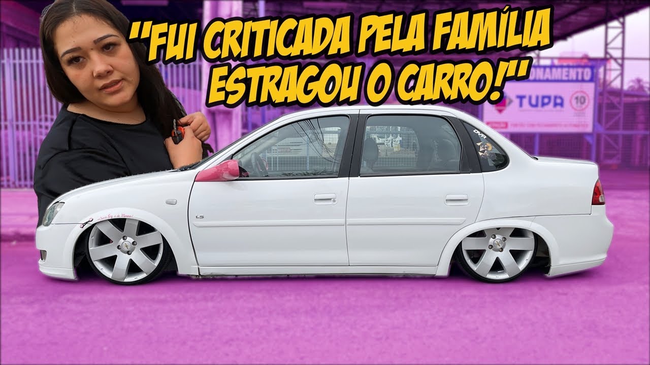 REALIDADE DE MUITOS! CORSA CLASSIC 0,0 ÚNICA MULHER DA FAMÍLIA QUE ANDA COM CARRO REBAIXADO