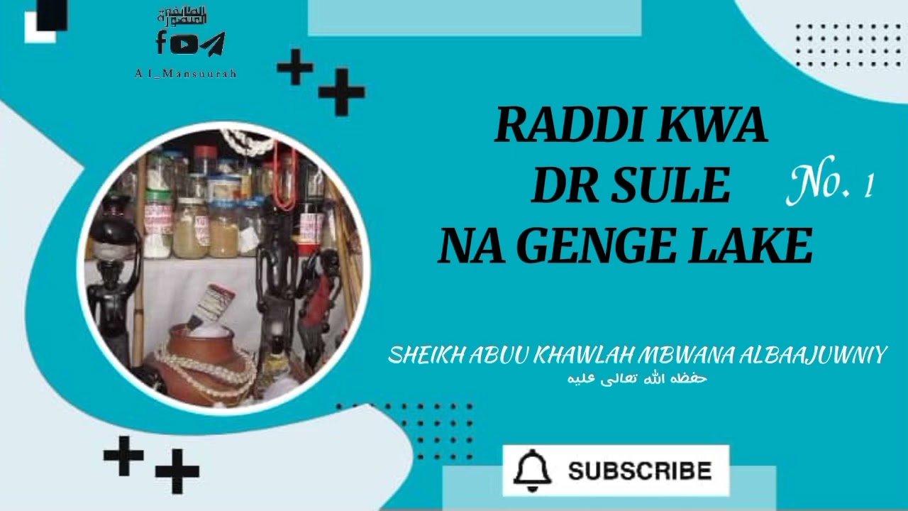 1. RADDI KWA DR SULE NA GENGE LAKE 🎙️SHEIKH ABUU KHAWLAH MBWANA ALBAAJUWNIY