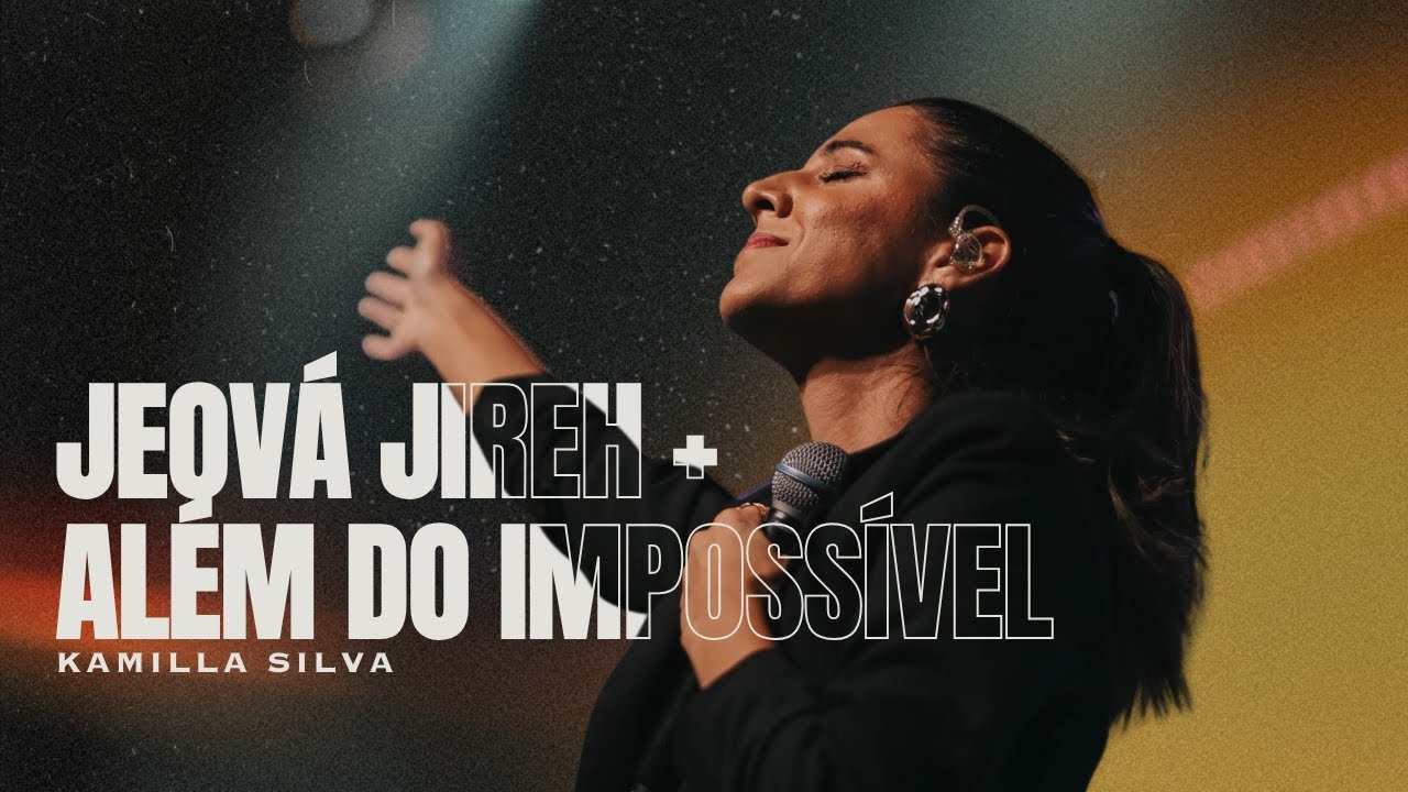 Kamilla Silva | Jeová Jireh + Além do Impossível | Ministração ao Vivo 