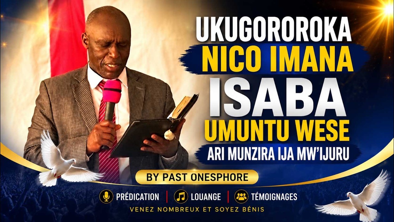 UKUGOROROKA NICO IMANA ISABA UMUNTU WESE ARI MUNZIRA IJA MW'IJURU BY PAST ONESPHORE