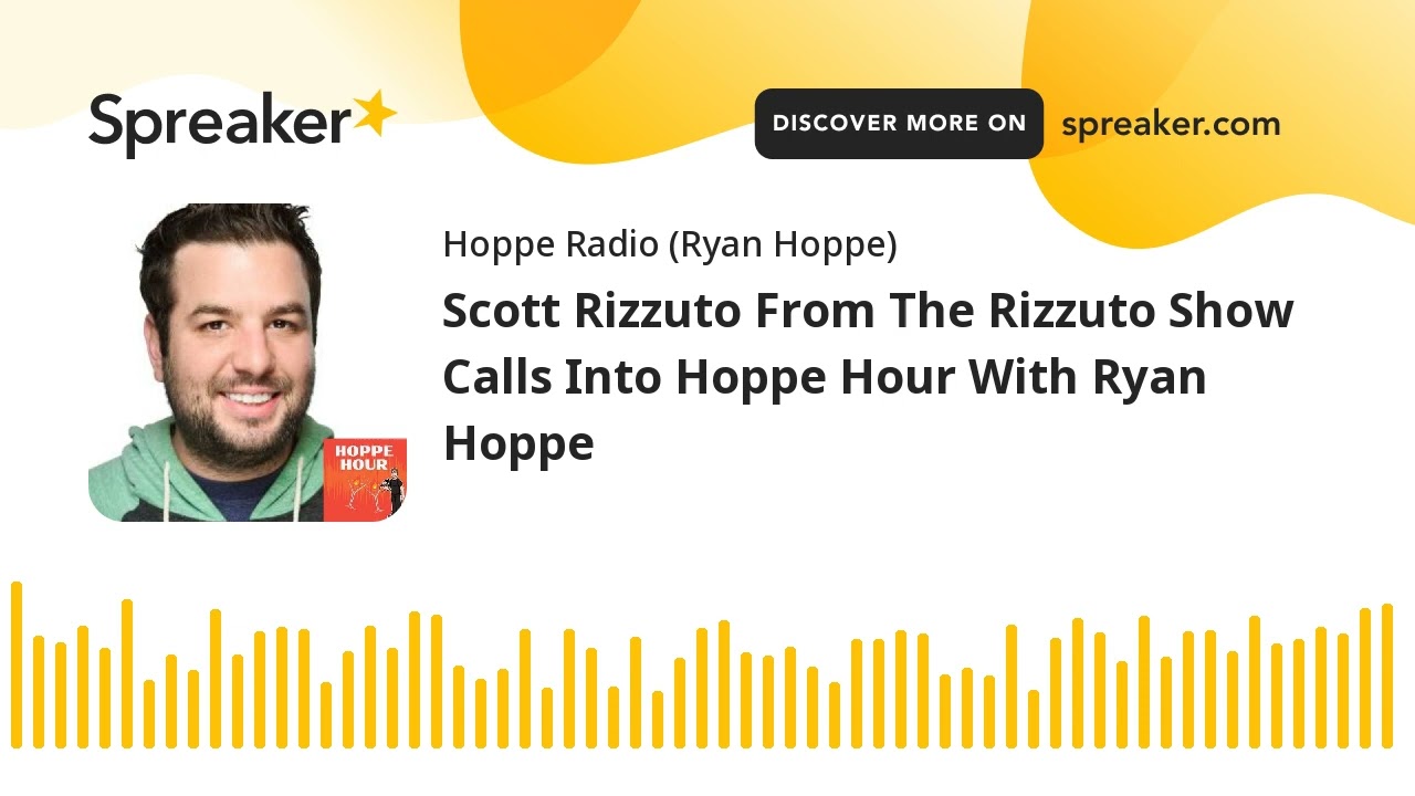 Scott Rizzuto From The Rizzuto Show Calls Into Hoppe Hour With Ryan Hoppe