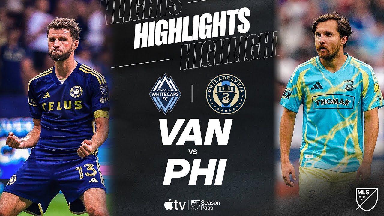 Vancouver Whitecaps FC vs. Philadelphia Union | Full Match Highlights | Thomas M&uuml;ller Hat Trick!