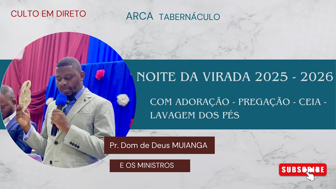 NOITE DA VIRADA 2025-2026 ARCA TABERNÁCULO DE CAFUNFO| Pr Dom de Deus MUIANGA -31.12.2025 COM A CEIA
