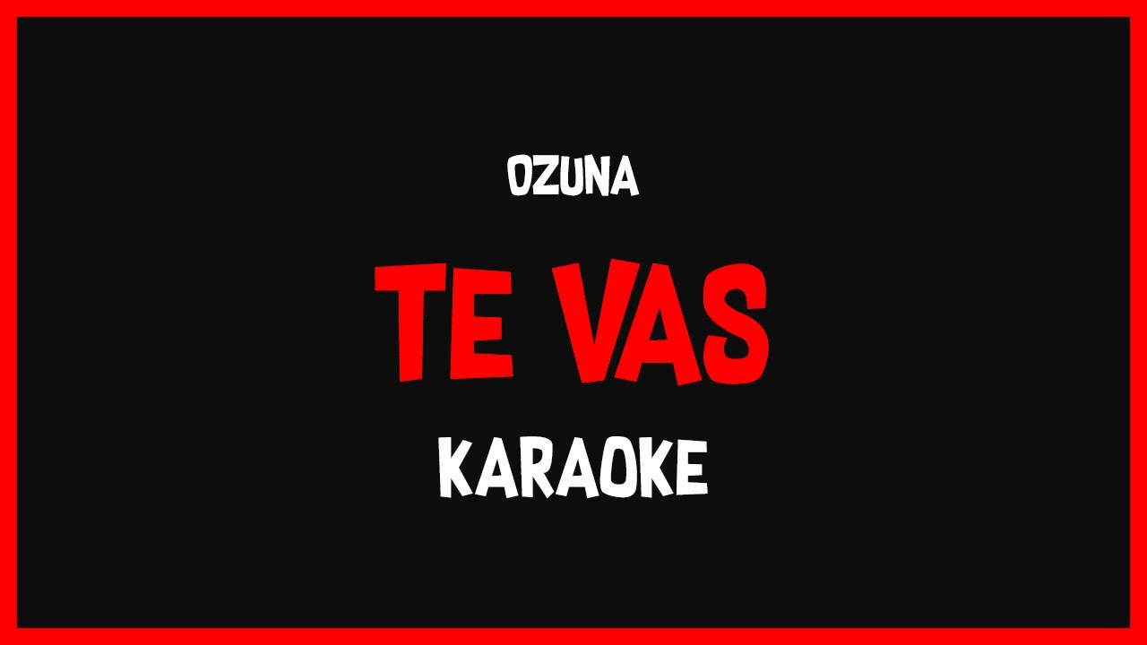 Karaoke: Ozuna - Te Vas 🎤🎶