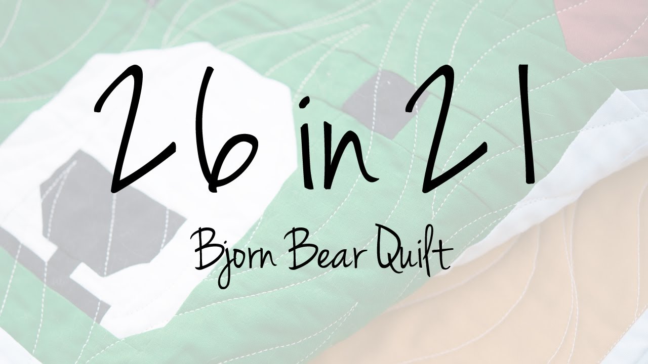 26 in 21 - Bjorn Borders, Quilting & Binding