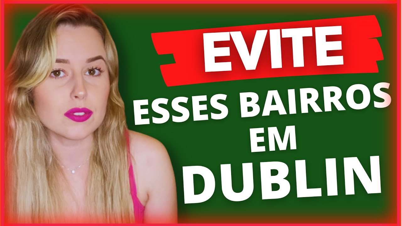 BAIRROS PERIGOSOS QUE VOCÊ DEVE EVITAR EM DUBLIN | ONDE MORAR EM DUBLIN?