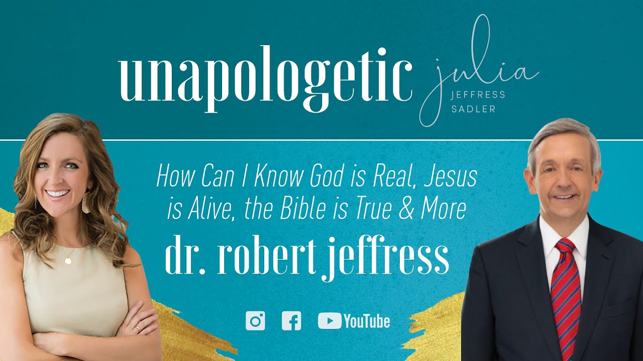 How Can I Know God is Real, Jesus is Alive, the Bible is True & More with Dr. Robert Jeffress