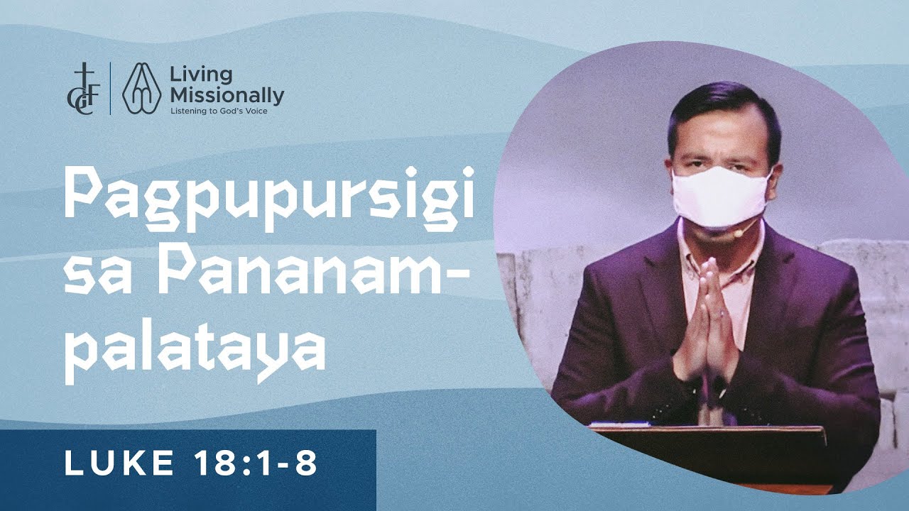 Sunday Sermon • Luke 18:1-8 • Pagpupursigi sa Pananampalataya