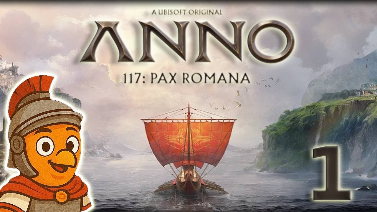 ANNO 117 PAX ROMANA - EPISODE 1 : BIENVENUE CHEZ LES ROMAINS !