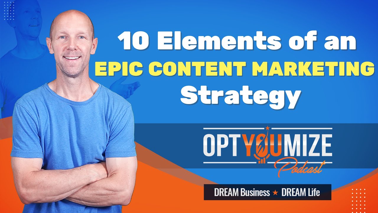 10 Elements of an Epic Content Marketing Strategy
