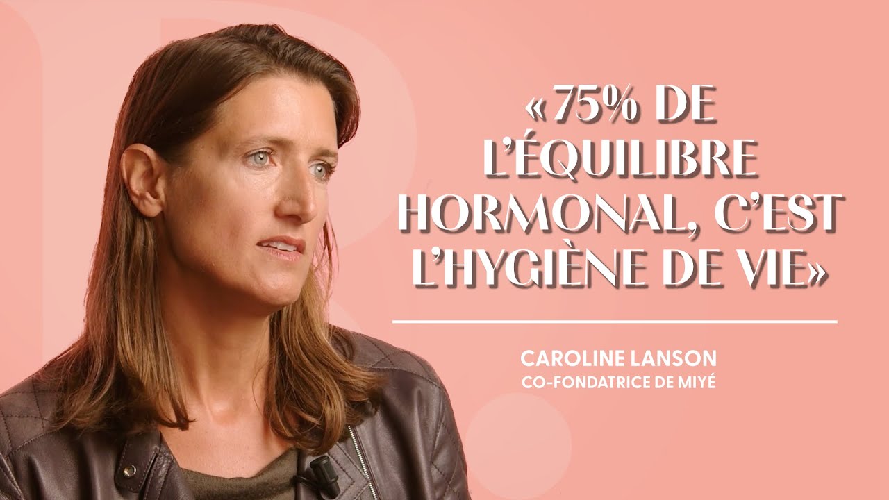 &Eacute;quilibre Hormonal F&eacute;minin : Les Solutions de MiY&eacute; avec Caroline Lanson