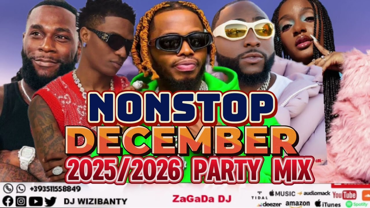 LATEST DECEMBER 2025 NAIJA /2026 AFROBEAT BEST NAIJA PARTY MIX BY DJ WIZIBANTY ,POCO LEE ,DAVIDO