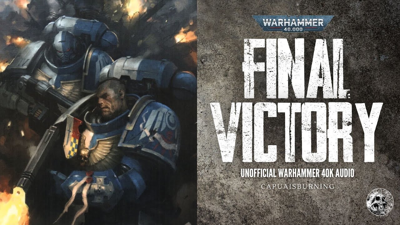FINAL VICTORY - UNOFFICIAL WARHAMMER 40K AUDIO - ASTARTES