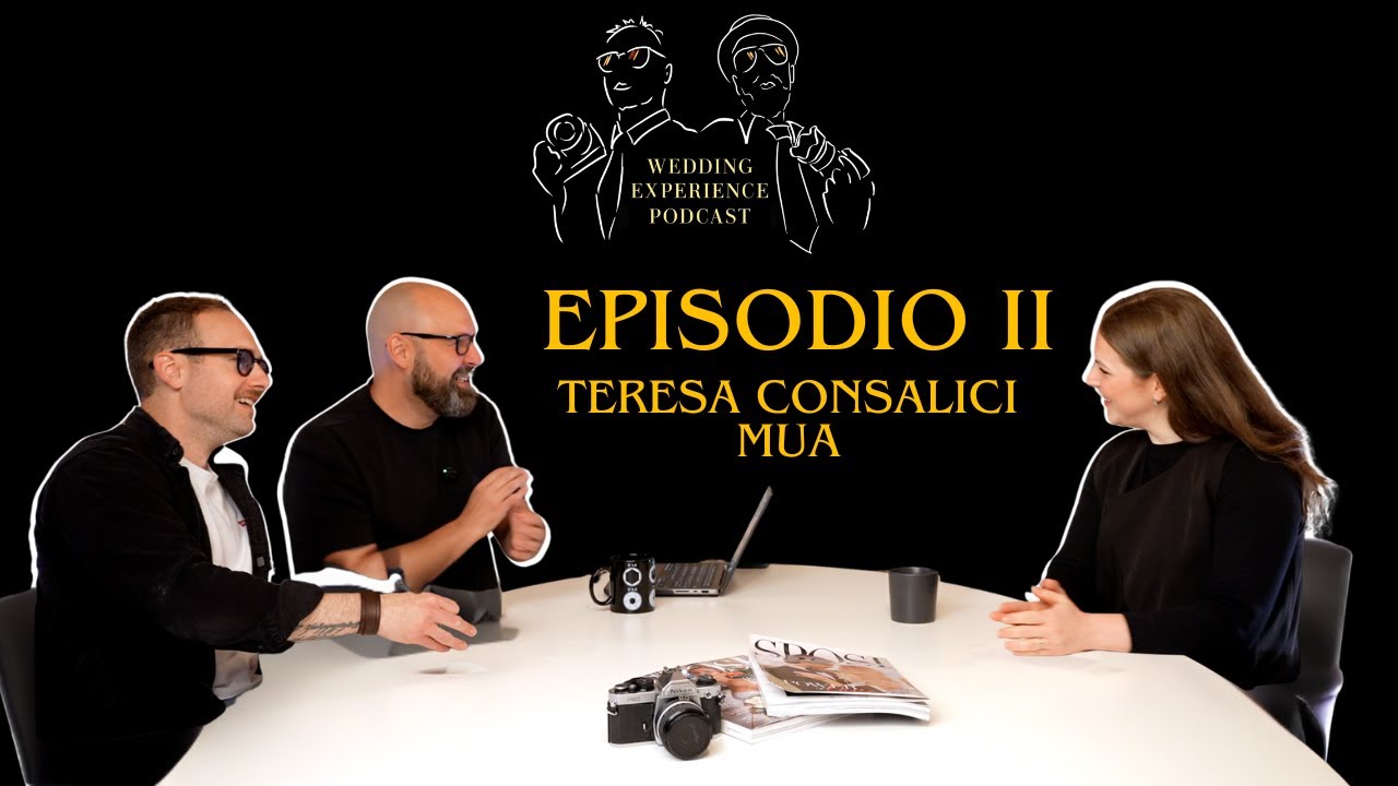 WEDDING EXPERIENCE PODCAST 2  Puntata 02 - Teresa Consalici MUA