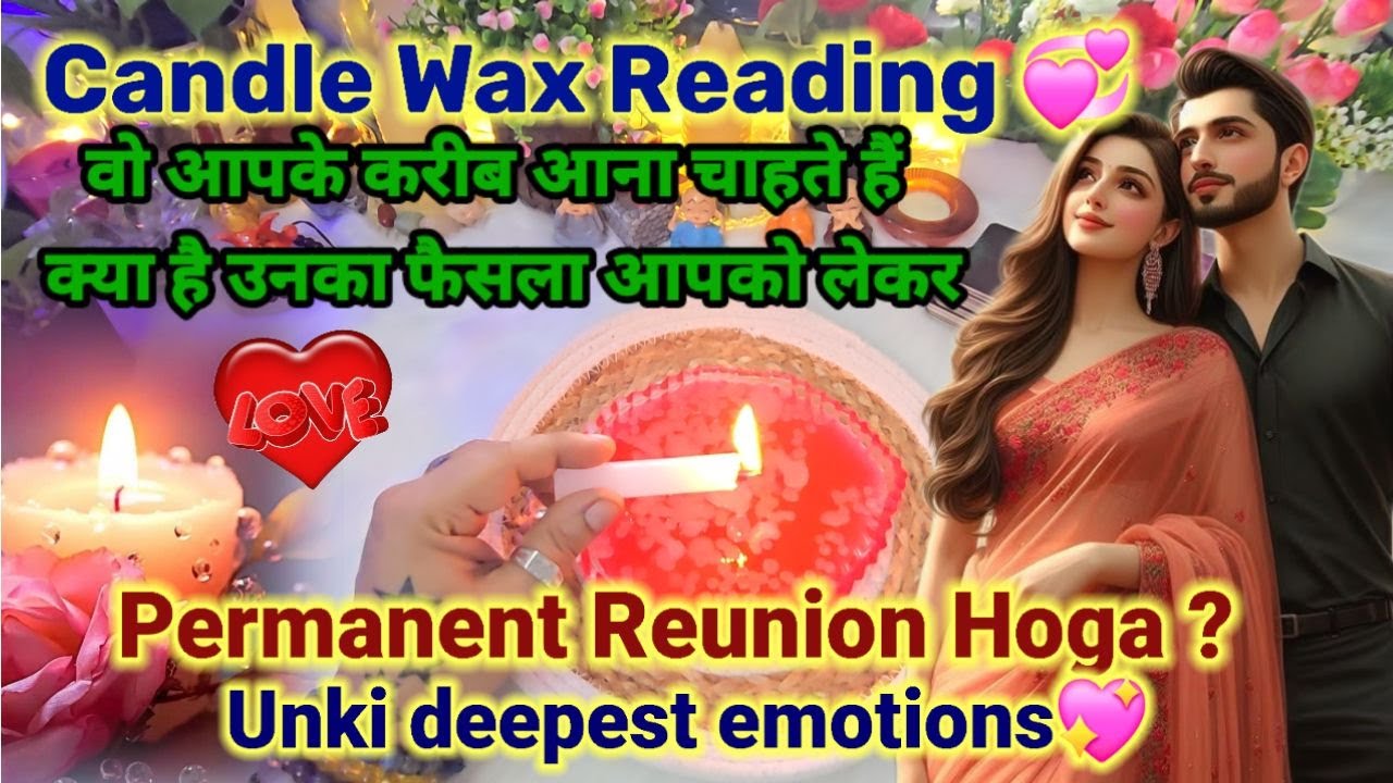 ❤️CANDLE WAX READING- UNKI DEEP HIDDEN FEELINGS❤️PERSON ON YOUR MIND- NO CONTACT - HINDI TAROT