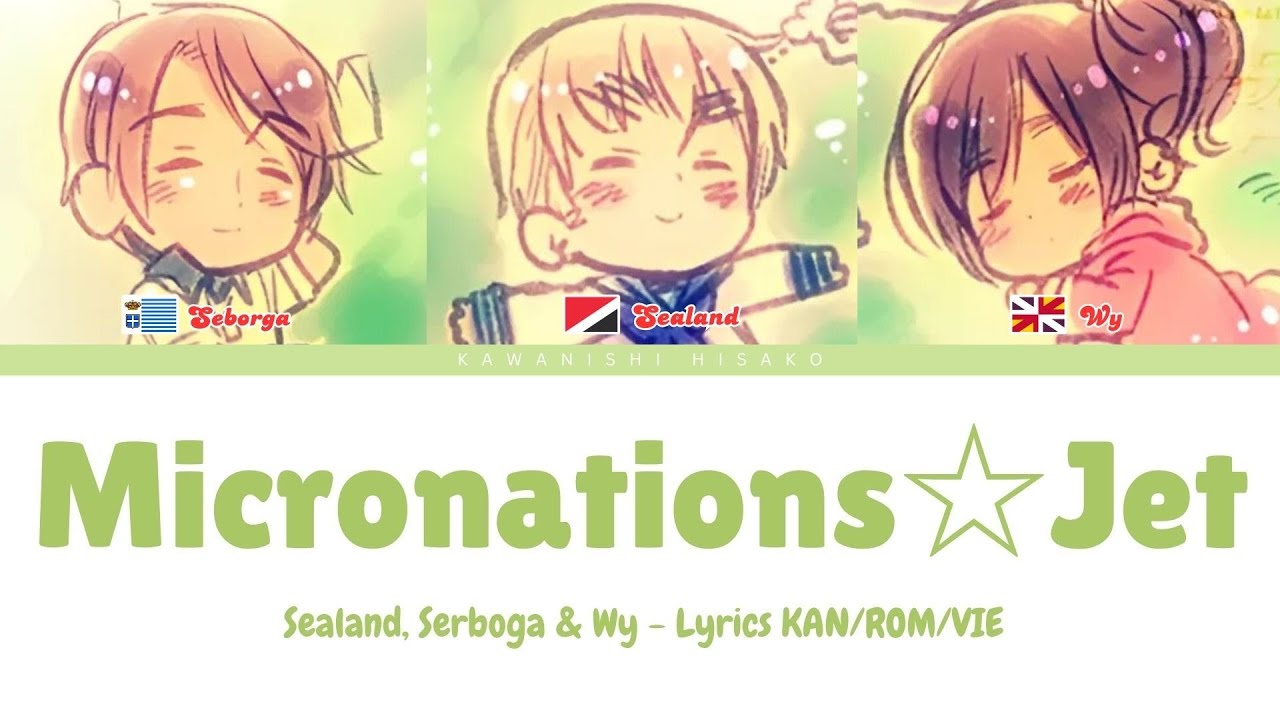 【Hetalia】Micronations☆Jet (ミクロネーションズ☆ジェット)【Lyrics & Vietsub】