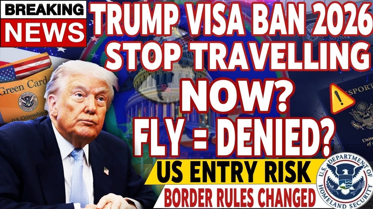 🚨 Trump Immigration Update 2026   New Visa Ban Explained &ndash; Are Green Card Holders Safe to Travel