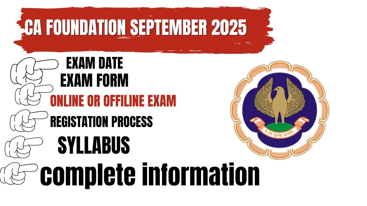 CA foundation September 2025 Exam Date,Exam Form,Online Exam,Registration process,Syllabus Etc