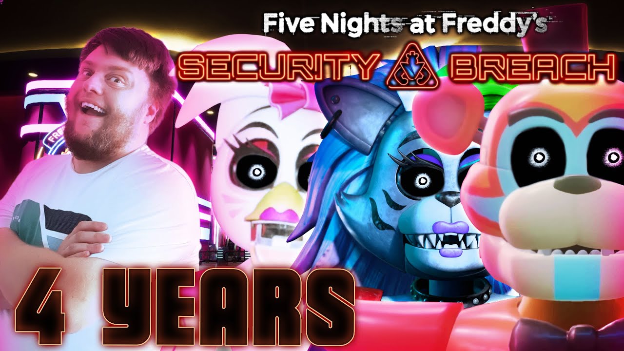 FNAF SECURITY BREACH IS 4 YEARS OLD