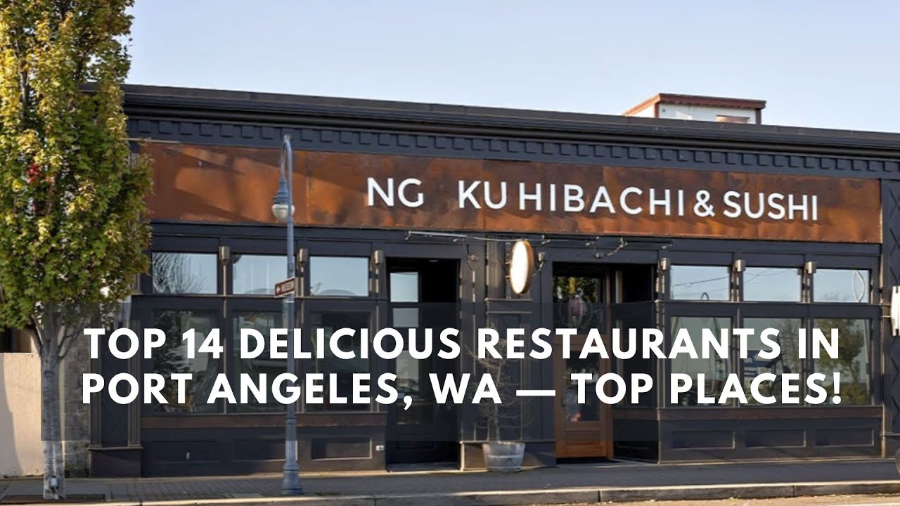 Top 14 Delicious Restaurants in Port Angeles, WA &mdash; Top Places!