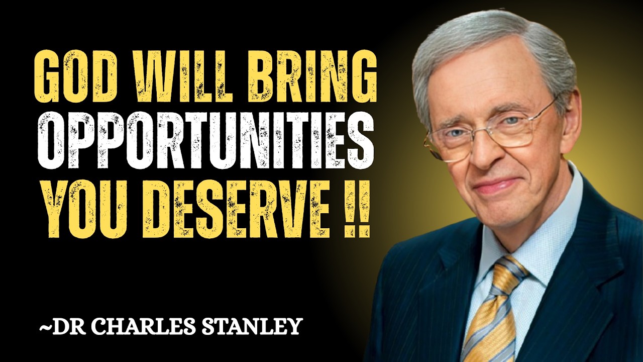 God Will Bring Opportunities You Deserve | Dr Charles Stanley