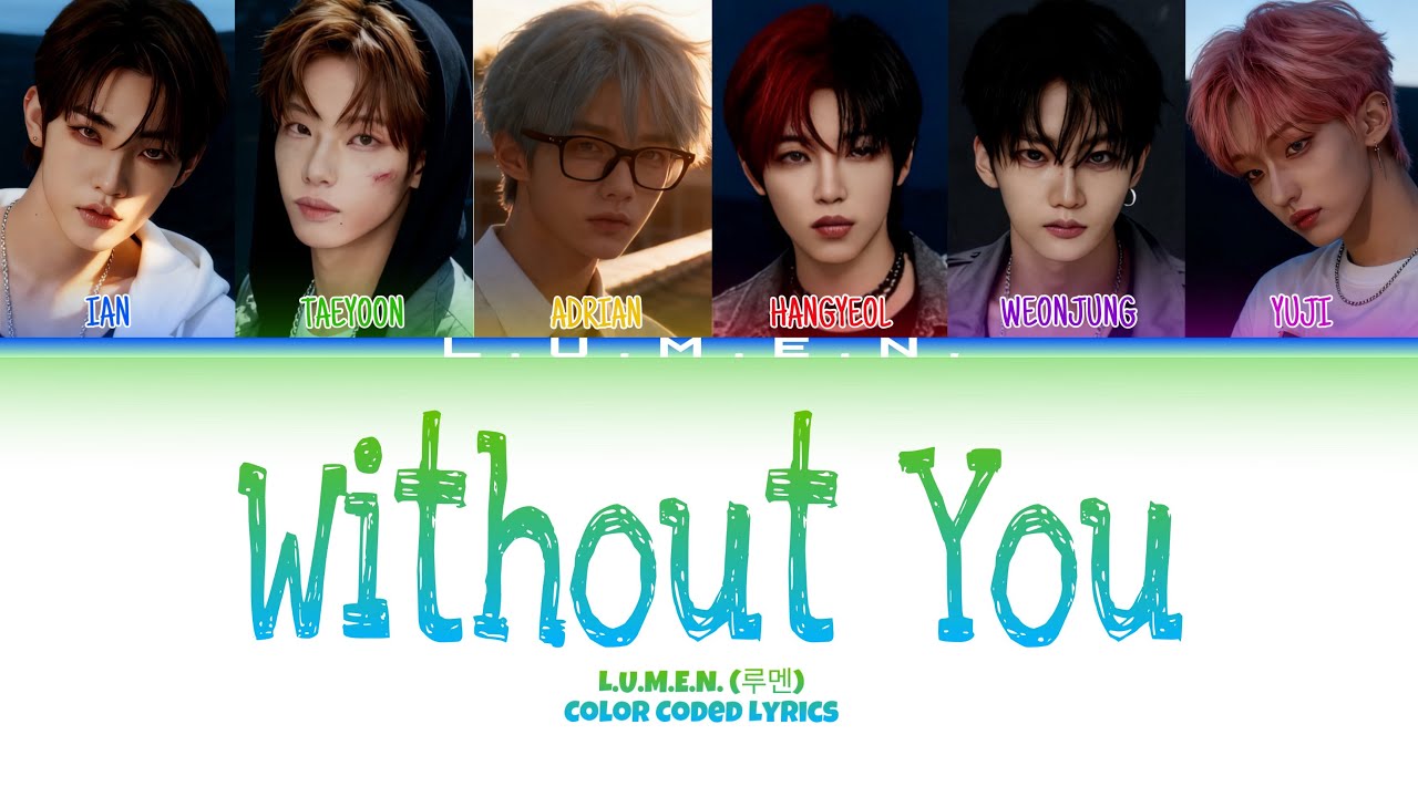 L.U.M.E.N. (루멘) - 'Without You' Lyrics (Color Coded Lyrics)
