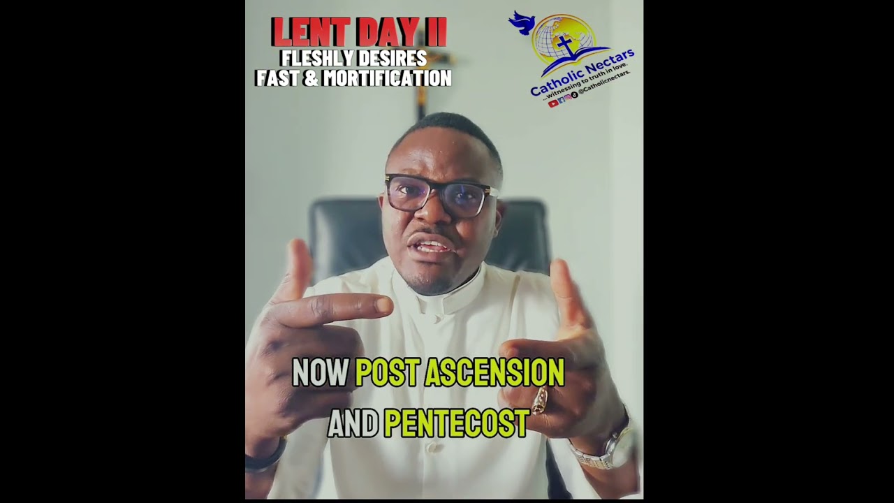 LENT DAY II: FLESHLY DESIRES, MORTIFICATION AND FASTING
