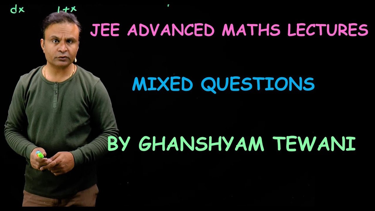 Mixed Questions | JEE Maths Videos | Ghanshyam Tewani | Cengage