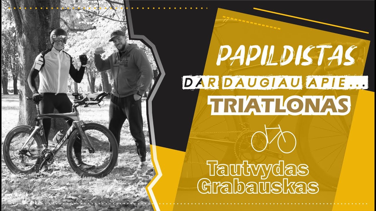 Dar daugiau apie TRIATLONAS. Pa&scaron;nekovas Tautvydas Grabauskas, varžybos, mityba, papildai.