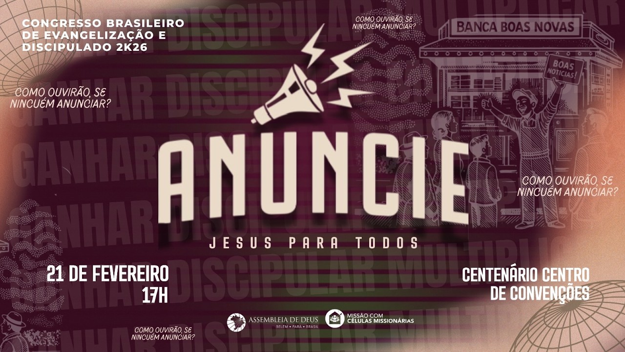 CONGRESSO BRASILEIRO DE EVANGELIZAÇÃO E DISCIPULADO 2026 | 21/02/2026