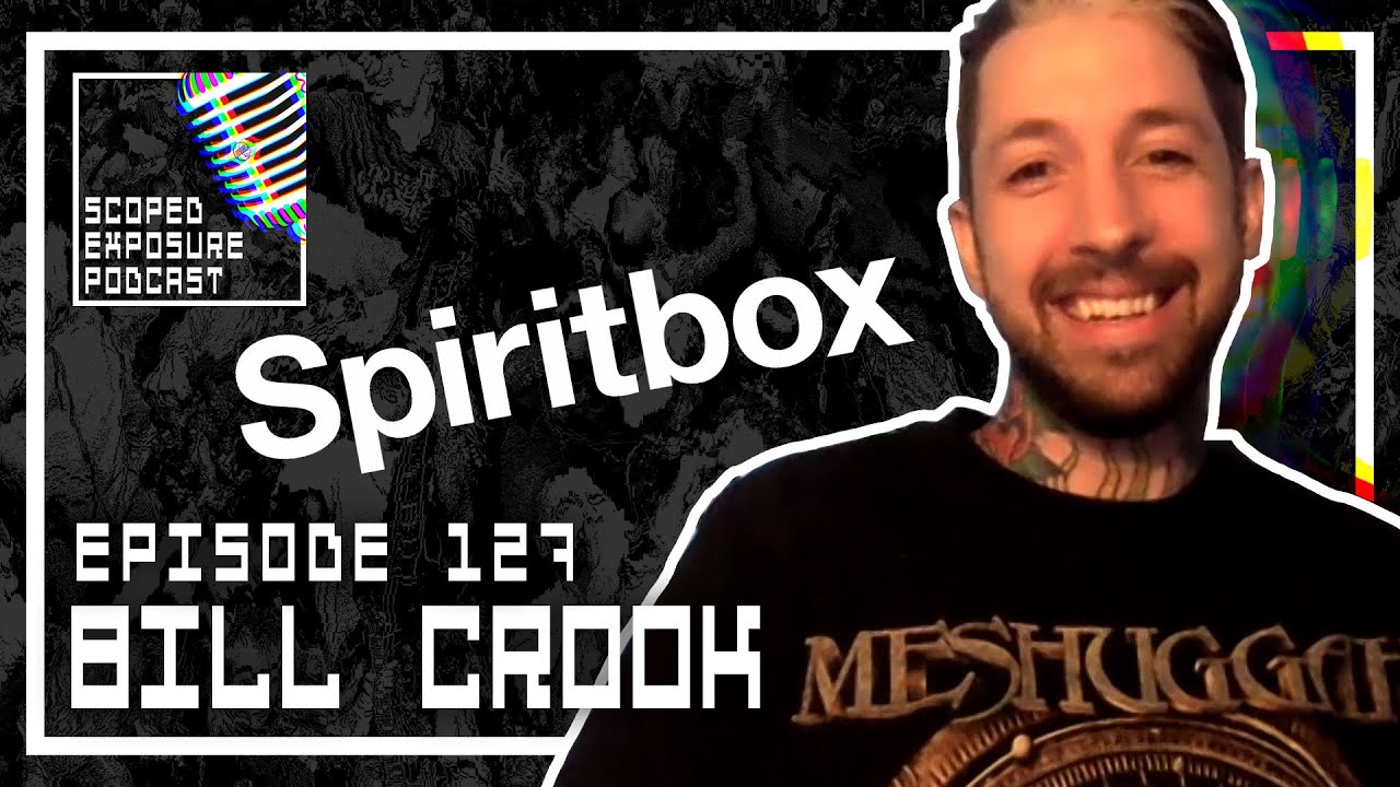 Bill Crook [SPIRITBOX] - Scoped Exposure Podcast 127