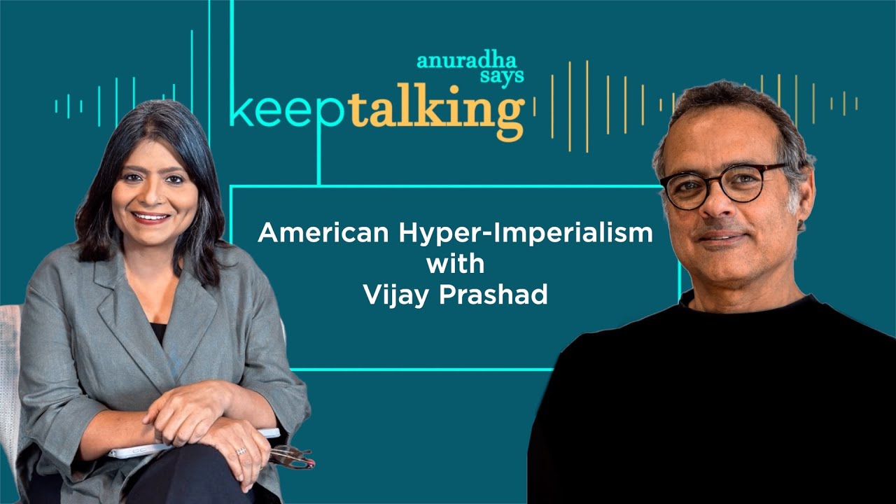 American Hyper- Imperialism with Vijay Prashad