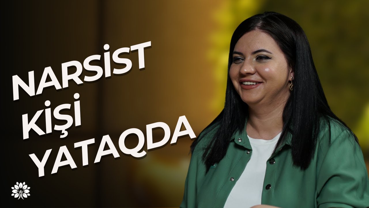 Narsist kişi yataqda   | Kəmalə Poladova | Sağlam Həyat
