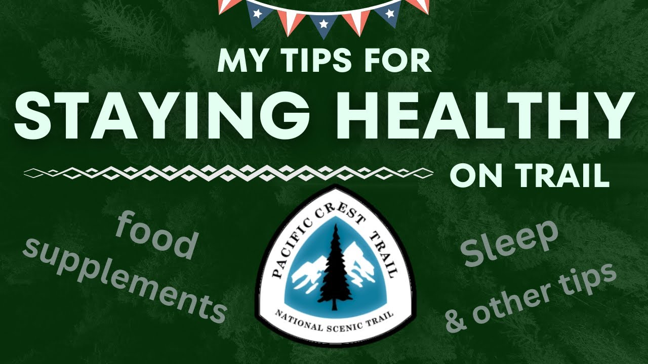 Staying healthy on a Thru Hike| Nutrition, Supplements, Sleep & more tips