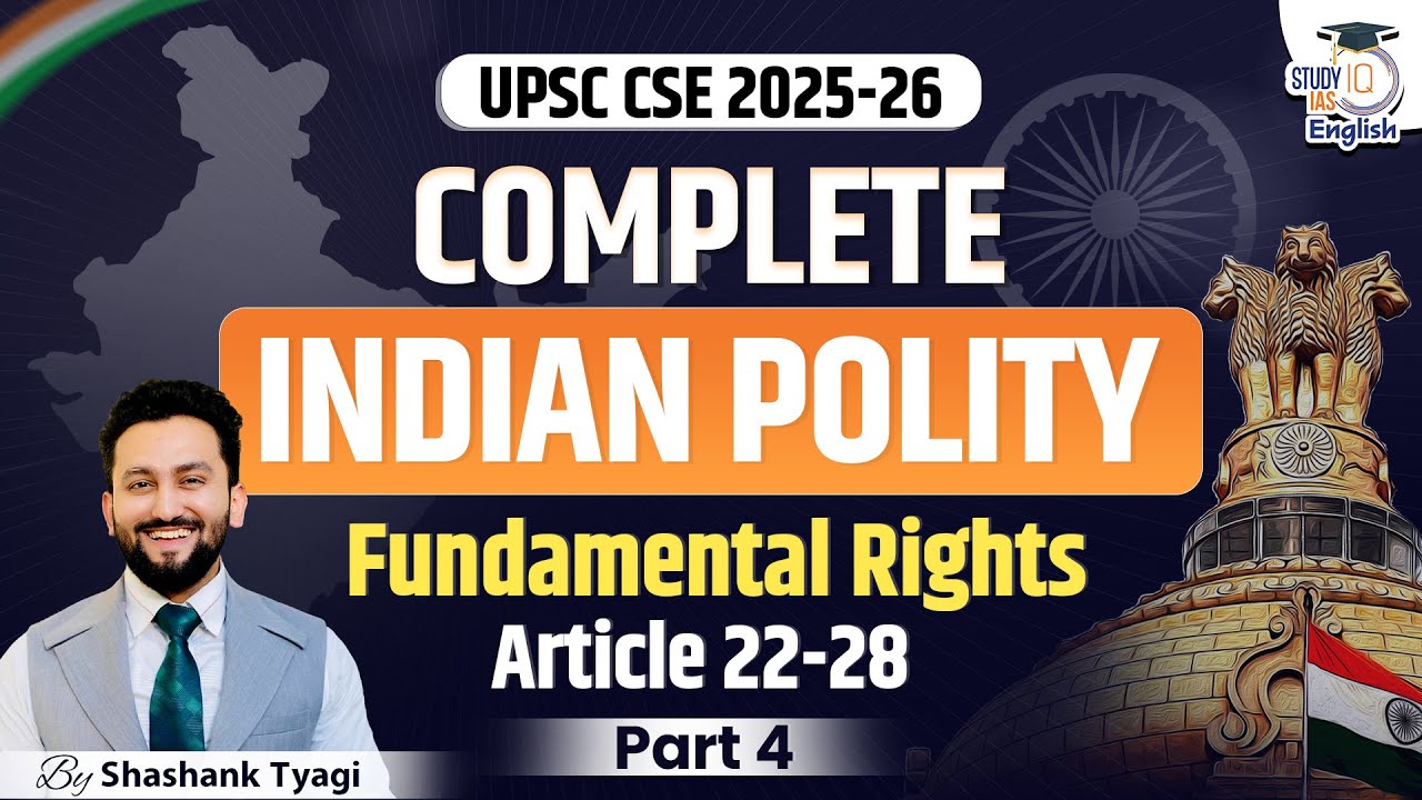 Complete Indian Polity for UPSC CSE 2025-26 | Fundamental Rights : Art 22 - Art 28 | StudyIQ