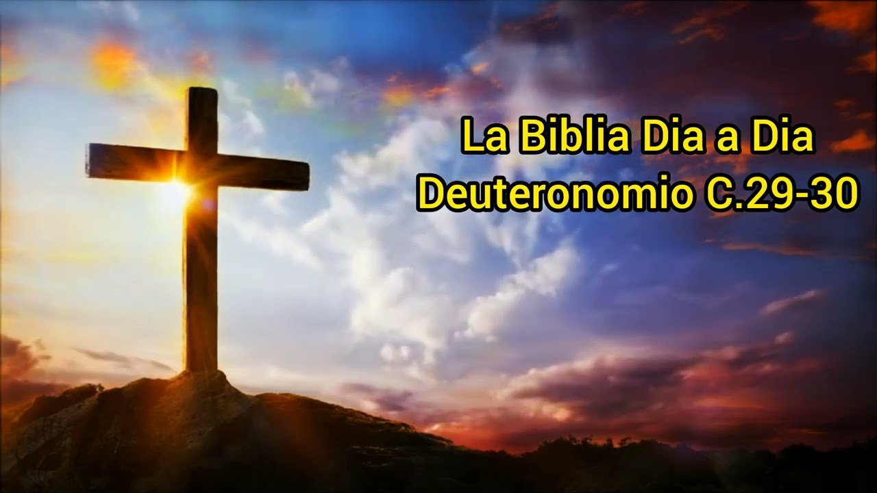 LA BIBLIA DIA A DIA ,DEUTERONOMIO C. 29.30