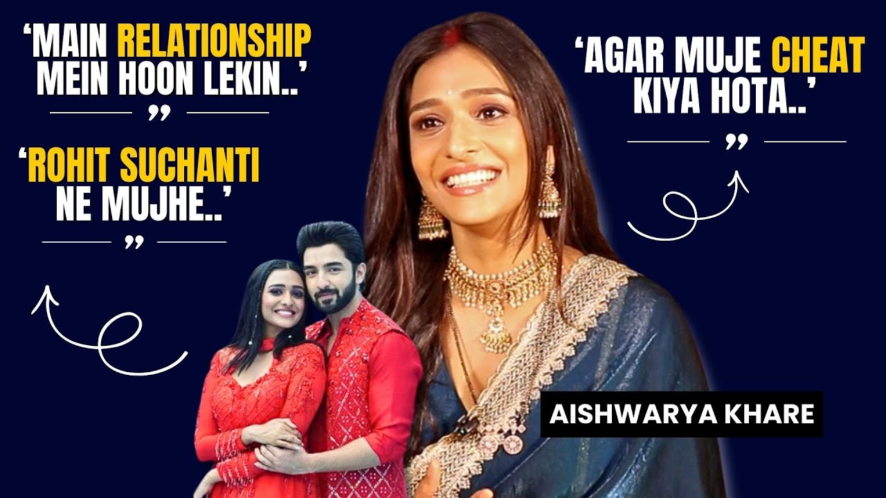 Aishwarya Khare on Rohit Suchanti’s reaction, relationship status, Dr Aarambhi & more