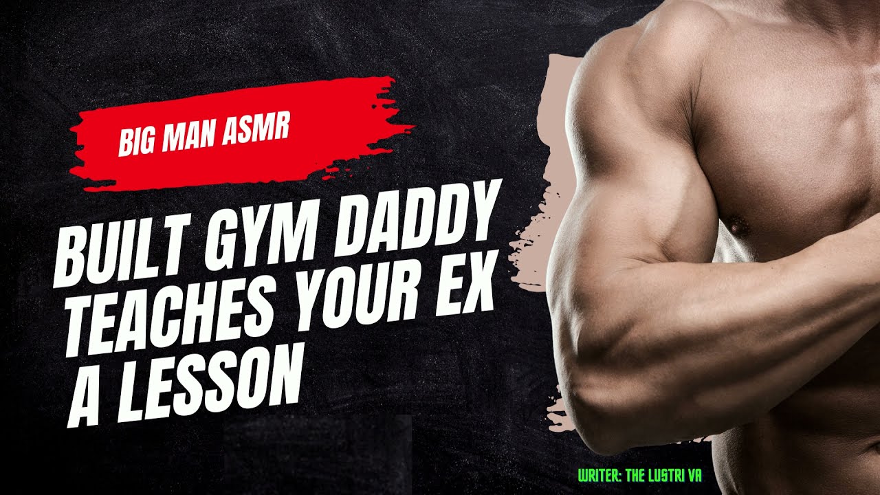Built Gym Daddy Teaches Ex Boyfriend a Lesson [M4M-M4A-M4F] ASMR ROLEPLAY AUDIO [gay-straight-bi]