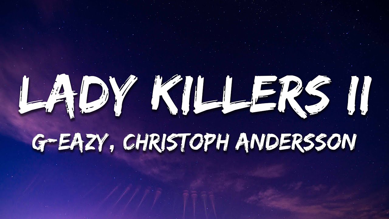 G-Eazy - Lady Killers II (Christoph Andersson Remix) (Lyrics)