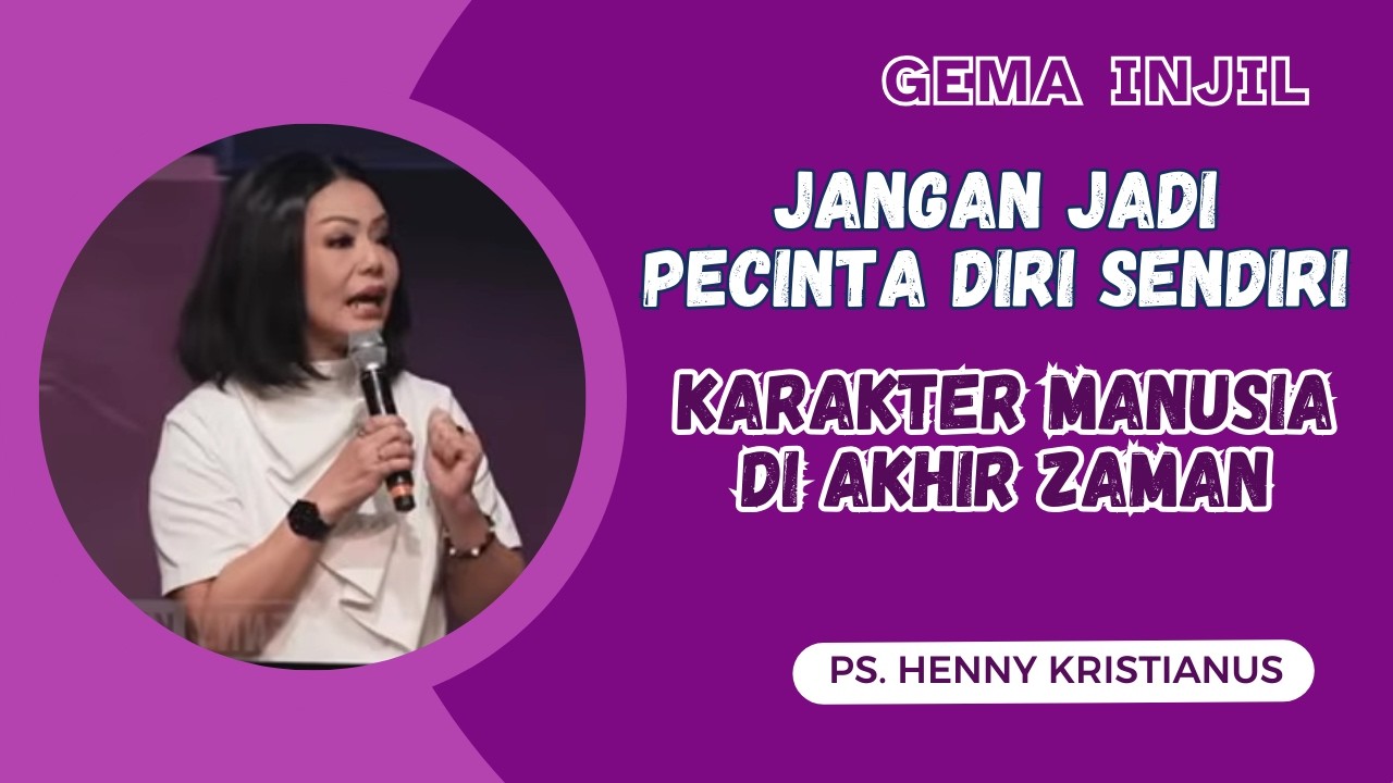 Jangan Jadi Pecinta Diri Sendiri! Karakter Manusia di Akhir Zaman | Ps. Henny Kristianus