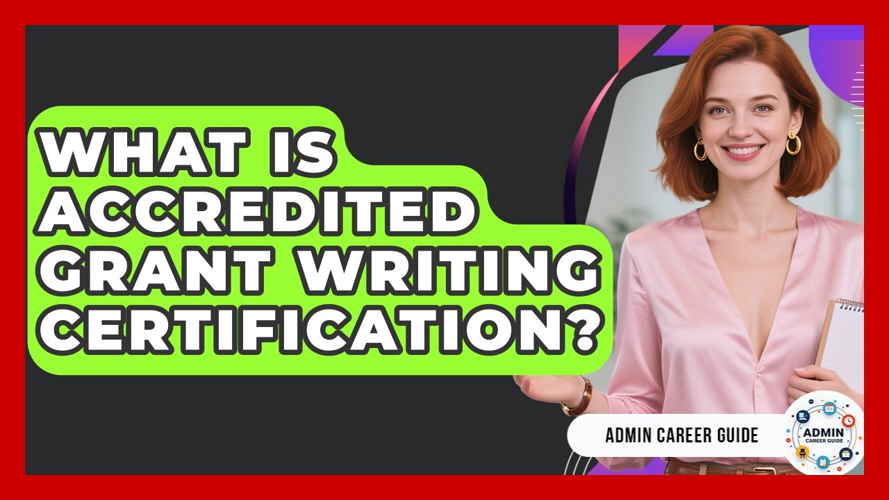 What Is Accredited Grant Writing Certification? - Admin Career Guide