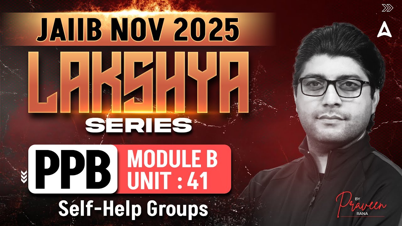 JAIIB NOV 2025 | PPB | UNIT 41 Self-Help Groups | By Praveen Rana