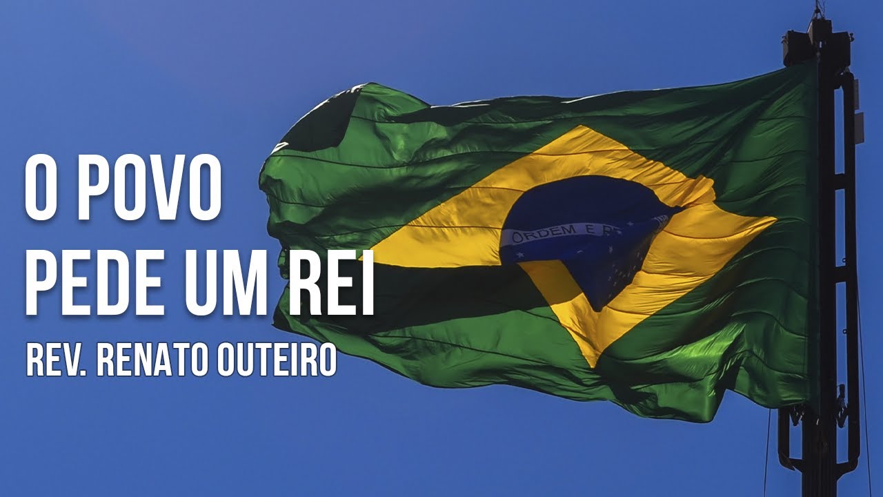 O Povo Pede Um Rei - 1 Samuel 8:1-22 - Rev. Renato Outeiro