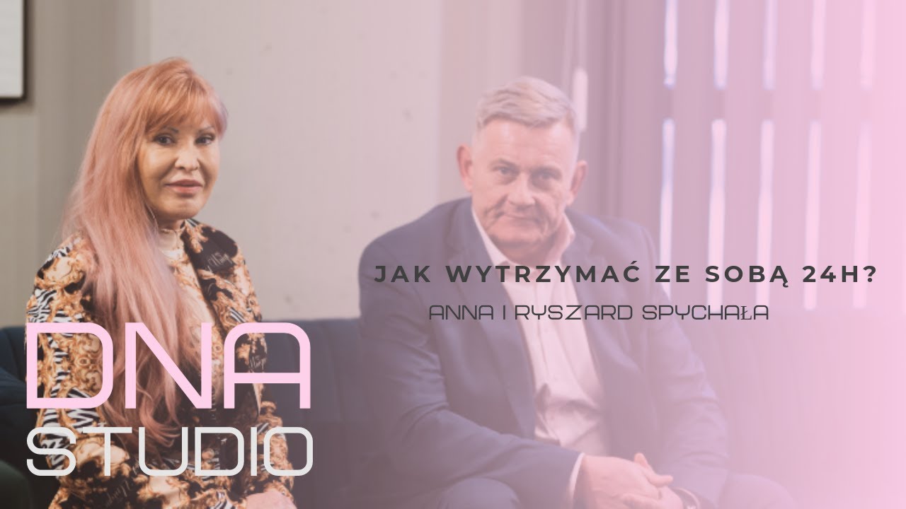 Jak wytrzymać ze soba 24h? Anna i Ryszard Spychała [DNA STUDIO]