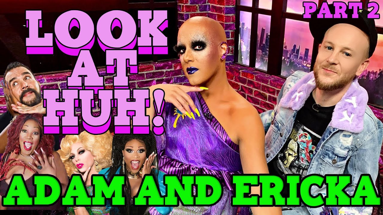 ADAM JOSEPH AND ERICKATOURE on Look At Huh! - Part 2