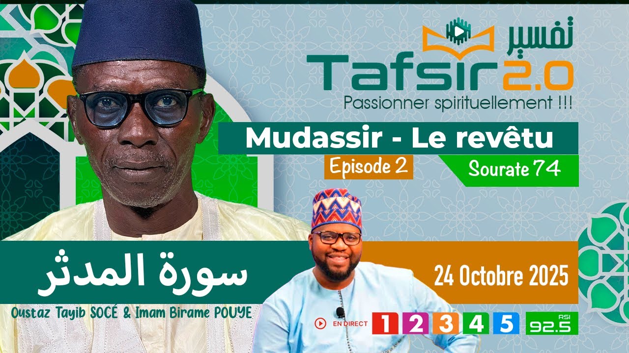 TAFSIR 2.0:Du 24 Octobre 2025-Muddassir (Le revêtu d’un manteau)-Chap.74-Epi2 Avec Oustaz TAYIB SOCE