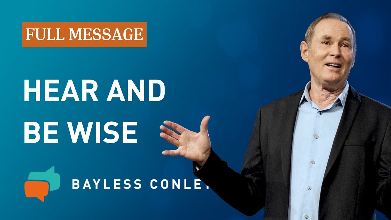 Hear and Be Wise (Full Message) | Bayless Conley