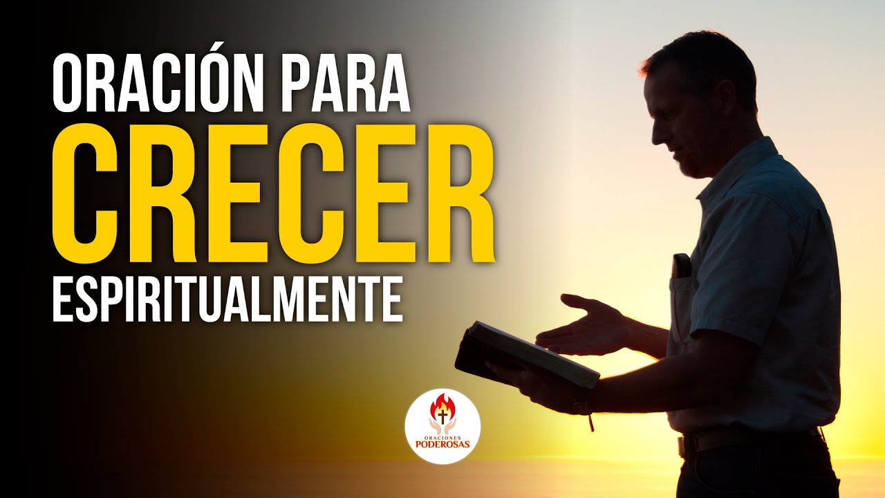 Oraci&oacute;n Poderosa 🔥 ORACI&Oacute;N PARA TENER CRECIMIENTO ESPIRITUAL 🙌